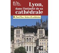 Lyon, dans l'intimité de sa cathédrale