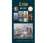 Lyon de A à Z - Bernard Berthod - Nouvelles Editions Sutton - broché - Guide