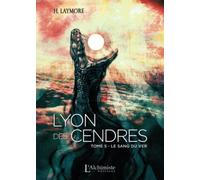 Lyon Des Cendres Tome 5 - Le Sang Du Ver