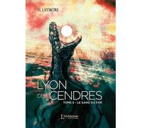 Lyon Des Cendres Tome 5 - Le Sang Du Ver
