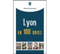 Lyon en 100 dates - Adrien Bostmambrun - Nouvelles Editions Sutton - broché - Etude