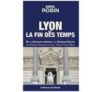 Lyon Et La Fin Des Temps - De La Jérusalem Terrestre À La Jérusalem Céleste