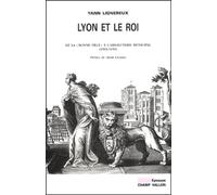Lyon et le Roi : De la "bonne ville" à l'absolutisme municipal (1594-1654)