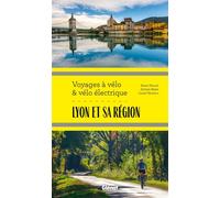 Lyon et sa région Voyages à vélo et vélo électrique Rhône, Loire, Ain et nord Isère - Marie-Hélène Paturel - Glénat Livres - ebook (ePub) - Guide