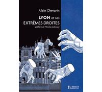 Lyon et ses extrêmes droites - Alain Chevarin - Lanterne Editions De La - broché - Essai