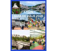 LYON GUÍA DE VIAJE 2025