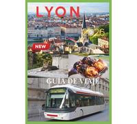 LYON GUÍA DE VIAJE 2026: Donde los pasadizos silenciosos susurran en la piedra, y cada comida se siente como un secreto que estabas destinado a descubrir.