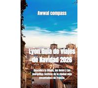 Lyon Guía de viajes de Navidad 2026: Descubra la magia, las luces y las maravillas festivas de la ciudad más encantadora de Francia