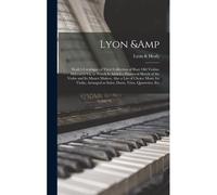 Lyon & Healy's Catalogue Of Their Collection Of Rare Old Violins