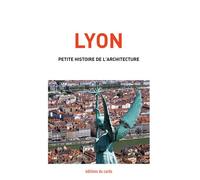Lyon, petite histoire de l'architecture Petite histoire de l'architecture - Félicien Carli - Cardo Editions Du - relié - Essai