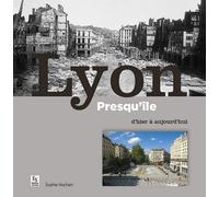 Lyon Presqu'ile D'hier À Aujourd'hui