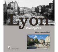 Lyon Presqu'île d'hier à aujourd'hui - Sophie Hochard - Nouvelles Editions Sutton - broché - Beau livre