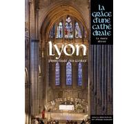 Lyon, la Grâce d'une Cathédrale