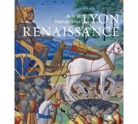 Lyon Renaissance: Arts et Humanisme