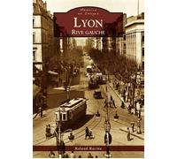 Lyon Rive gauche - Roland Racine - Nouvelles Editions Sutton - broché - Beau livre