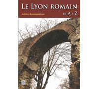 Lyon romain de A à Z (Le) - Adrien Bostmambrun - Nouvelles Editions Sutton - broché - Monographie