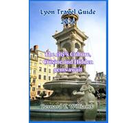 Lyon Travel Guide 2024: The City’s Culture, Cuisine, and Hidden Gems Await