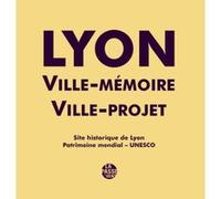 Lyon ville historique ville-projet site historique de lyon Ouvrage Collectif (Auteur)
