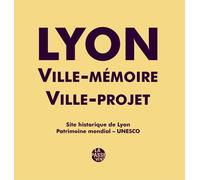 Lyon ville historique ville-projet site historique de lyon Ouvrage Collectif (Auteur)