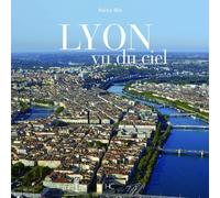 Lyon vu du ciel - Patrice Blot - Hc Eds - relié - Beau livre