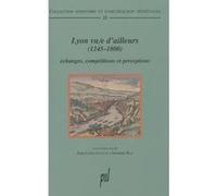 Lyon vu/e d'ailleurs (1245-1800) Jean Louis Gaulin (Editeur général), Susanne Rau (Editeur général), Jean Louis Gaulin (Auteur)