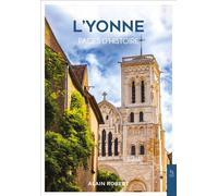 L'Yonne - Pages d'histoire - Alain Robert - Nouvelles Editions Sutton - broché - Essai