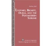 Lyotard Beckett Duras and the Postmodern Sublime by Andrew Slade Andrew Slade (Auteur)