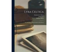 Lyra Celtica an Anthology of Representative Celtic Poetry - Creative Media Partners LLC - Creative Media Partners LLC - Livre en Anglais Creative Media Partners LLCCreative Media Partners LLC (Auteur)