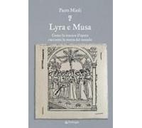 Lyra E Musa. Come La Musica D'opera Racconta La Storia Del Mondo