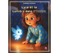 Lyra et la Lumière dans l’Ombre: Volume 2 - Courage