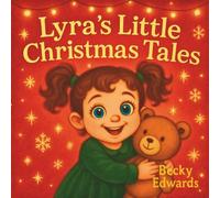 Lyra’s Little Christmas Tales: Fun & Festive Christmas Stories for Kids - Packed with Giggles, Kindness & Christmas Magic