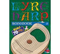 Lyre Harp Songbook: Kids! 70 Children’s songs for easy Lyre Harp