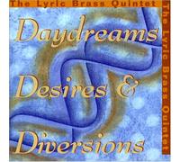 Lyric Brass - Daydreams Desires & Diversions