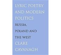 Lyric Poetry and Modern Politics Clare Cavanagh (Auteur)