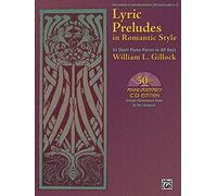 [Lyric Preludes in Romantic Style: 24 Short Piano Pieces in All Keys (Book & CD)] [By: Gillock, William L.] [January, 2008]