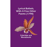 Lyrical Ballads, With A Few Other Poems (1798)