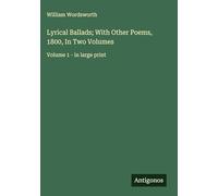 Lyrical Ballads; With Other Poems, 1800, In Two Volumes: Volume 1 - in large print