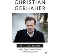 Lyrical Diary - Christian Gerhaher - Faber amp Faber - Livre en Anglais - Hardback Christian GerhaherChristian Gerhaher (Auteur)