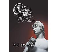 Lyrical Incantations For The Criminally Insane