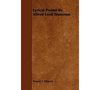 Lyrical Poems by Alfred Lord Tennyson Francis T. Palgrave (Auteur)