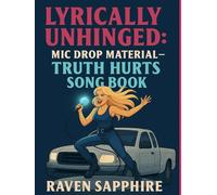 Lyrically Unhinged: Mic Drop Material - Truth Hurts Song Book