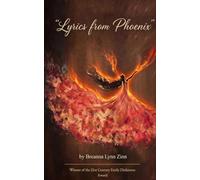 Lyrics From Phoenix A collection of poems and songs for restoring the fire within your soul.