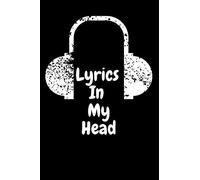 Lyrics In My Head: Lyrics Notebook To Write In Lined/Ruled Paper & Manuscript Paper For Lyrics & Music Songwriting Journal Gift For Music Lovers, Students, Songwriters