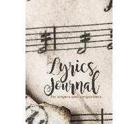 Lyrics Journal For Singers And Songwriters: Write Music, Sketch Thoughts, And Bring Your Songs Together