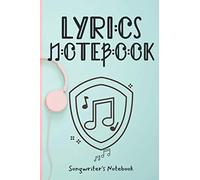 Lyrics Notebook: Music Manuscript Journal Paper, Staff Paper, Songwriter Notebook, Music Notebook 6 Staves, 6 X 9, 100 Pages