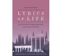 Lyrics of Life: Sa'di on Love, Cosmopolitanism and Care of the Self