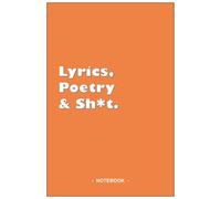 Lyrics, Poetry And Sh*T - Notebook To Write Down Your Songs And Poems: 6"X9" Notebook With 110 Blank Lined Pages
