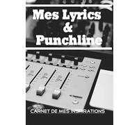 Lyrics & Punchline: Carnet de note pour parole de chanson ou texte de Rap Hip Hop Slam Poésie tableau de champ lexical et rimes pour ... avec toi la musique n'a pas de frontières