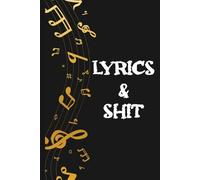 Lyrics & Shit: Songwriting Journal: Lined & Staffed Pages for Lyrics and Music | Perfect Gift for Songwriters & Musicians