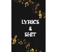 Lyrics & Shit: Songwriting Journal: Lined & Staffed Pages for Lyrics and Music | Perfect Gift for Songwriters & Musicians